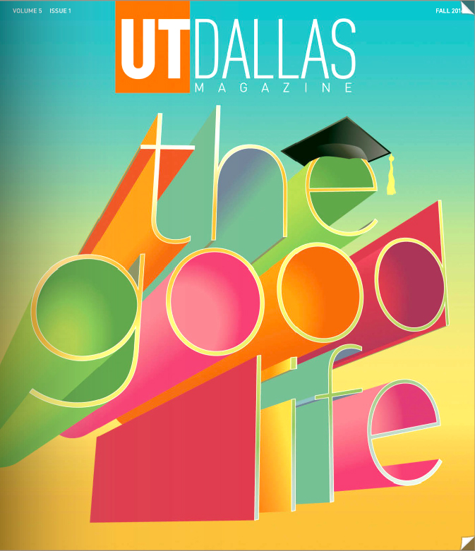 UT Dallas Magazine, The Good Life, cover